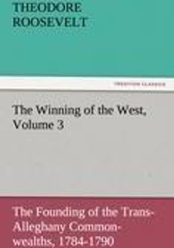 The Winning of the West, Volume 3