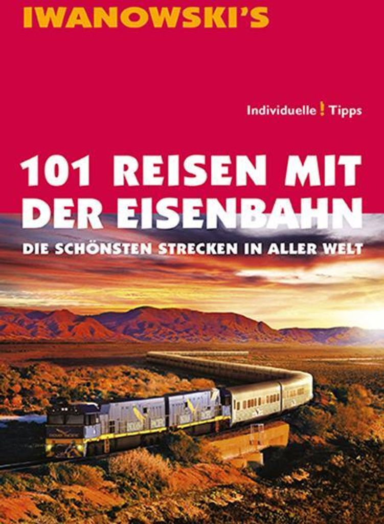 101 Reisen mit der Eisenbahn