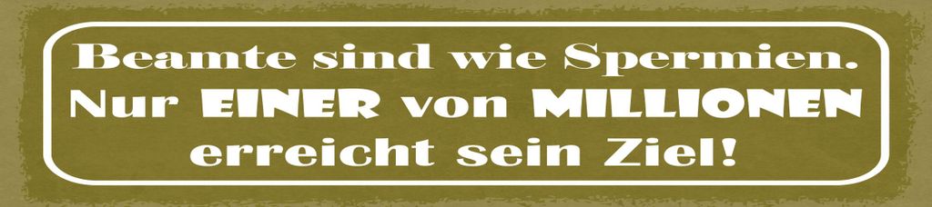 vianmo Blechschild 10x46 cm Beamte sind wie Spermien