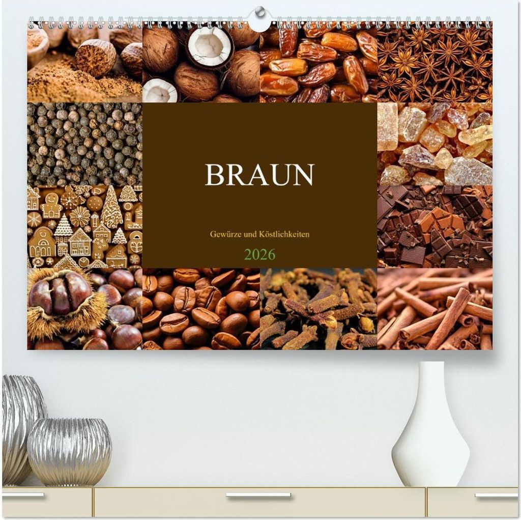 BRAUN - Gewürze und Köstlichkeiten (hochwertiger Premium Wandkalender 2026 DIN A2 quer), Kunstdruck in Hochglanz