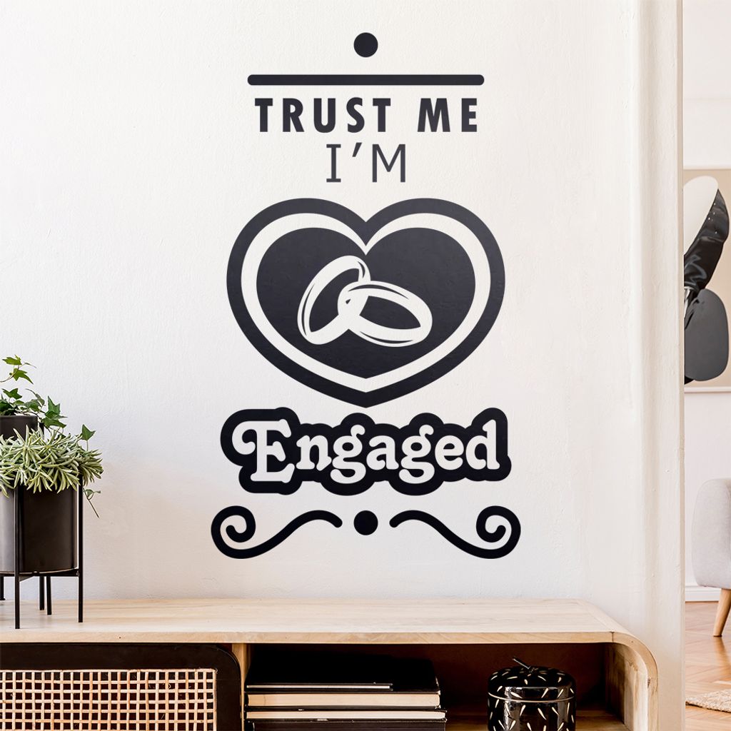 Trust me, im engaged Wandtattoo Wandaufkleber Wall Sticker - Dekoration, Küche, Wohnzimmer, Schlafzimmer, Badezimmer