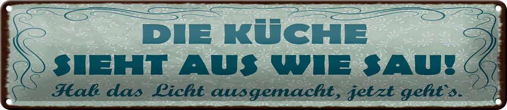 Blechschild Die Küche sieht aus wie Sau! 46x10 cm, Blechschilder Spruch Küche