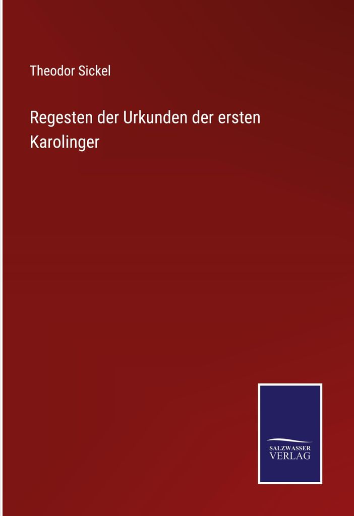 Regesten der Urkunden der ersten Karolinger