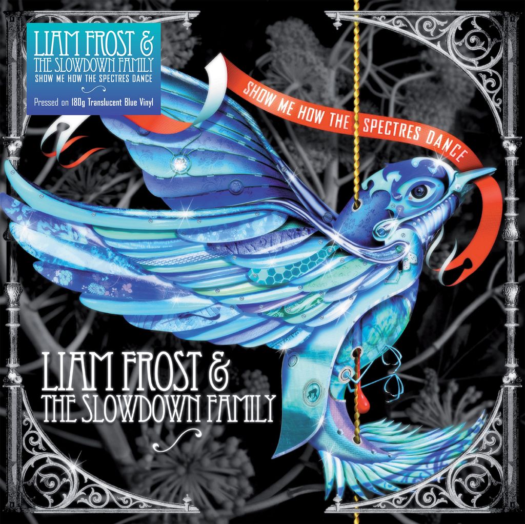Liam Frost & The Slowdown Family - Zeige mir, wie die Gespenster Vinyl tanzen