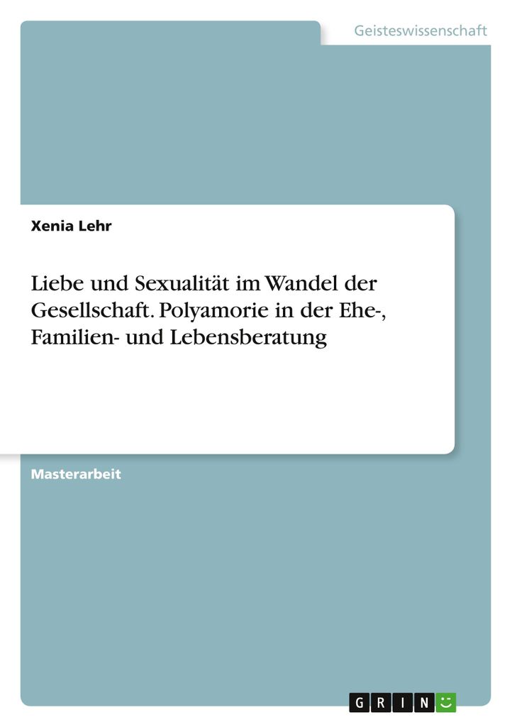 Liebe und Sexualität im Wandel der Gesellschaft. Polyamorie in der Ehe-, Familien- und Lebensberatung