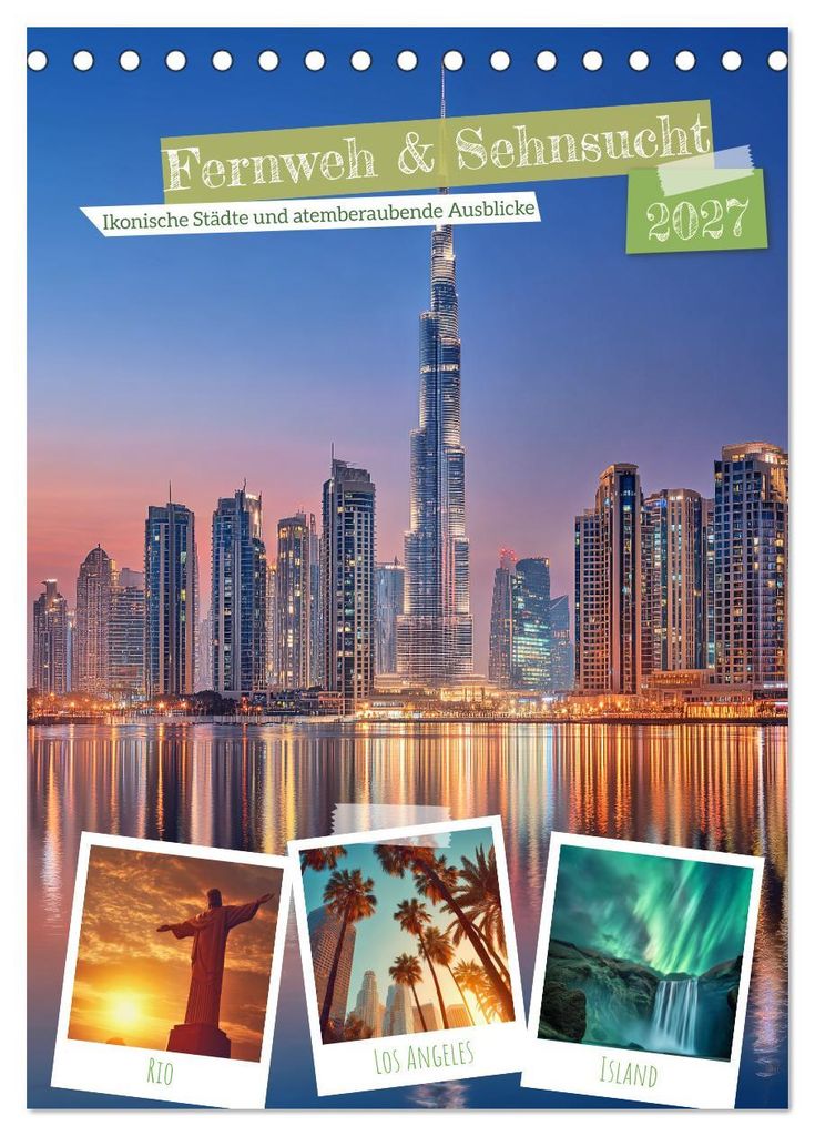 Fernweh & Sehnsucht (Tischkalender 2027 DIN A5 hoch), CALVENDO Monatskalender