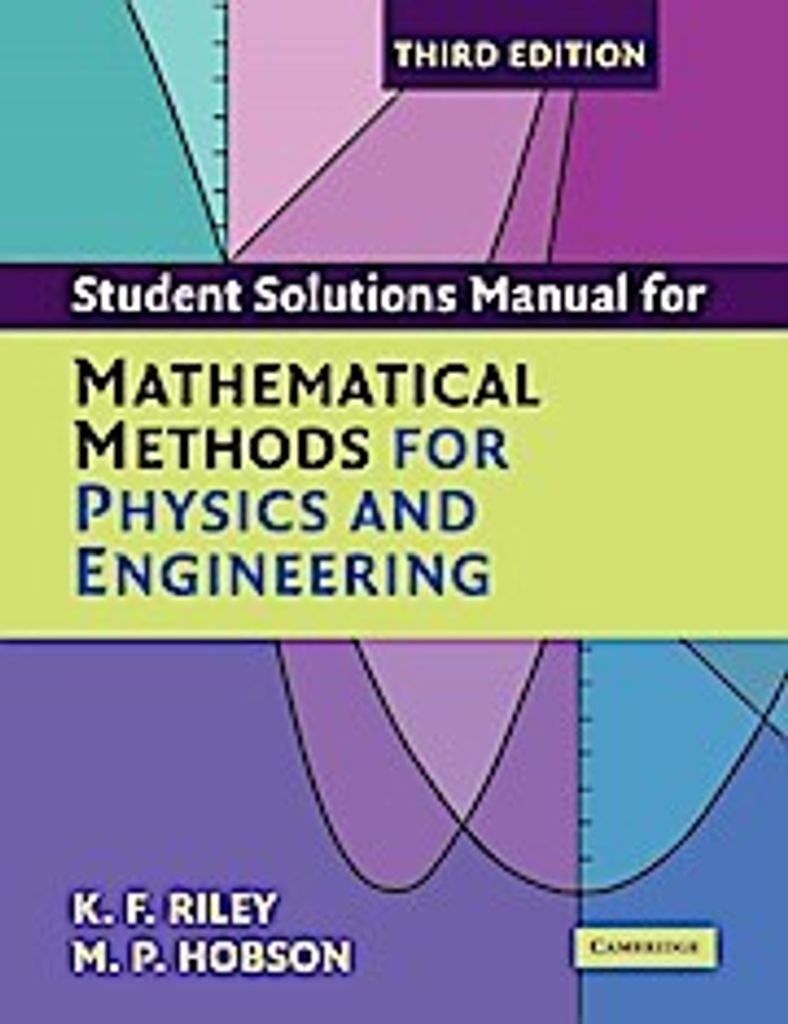Student Solution Manual for Mathematical Methods for Physics and Engineering Third Edition