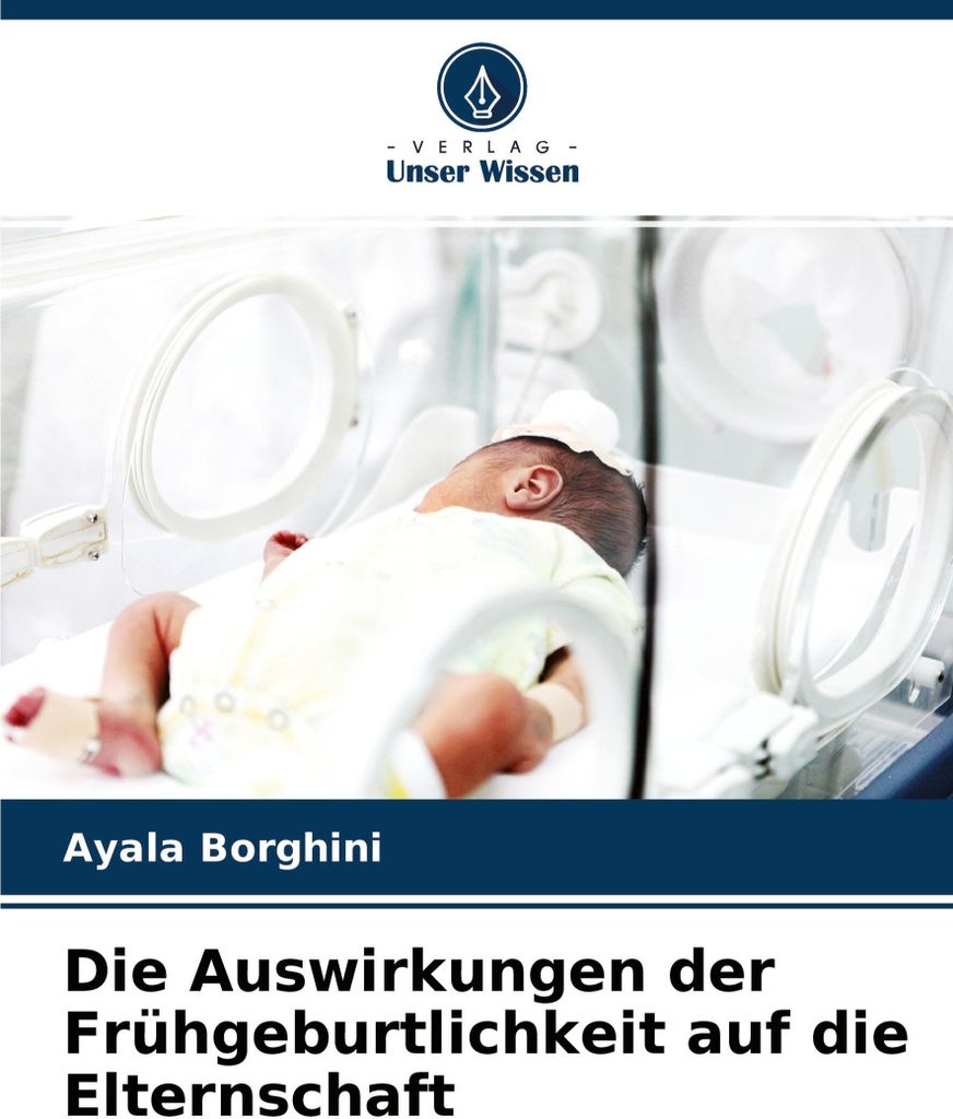 Die Auswirkungen der Frühgeburtlichkeit auf die Elternschaft