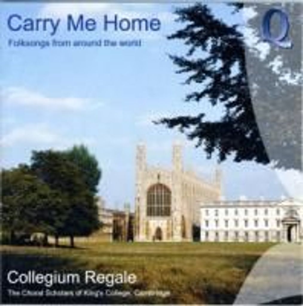 Collegium Regale/Choral Scholars of King's College: Carry Me