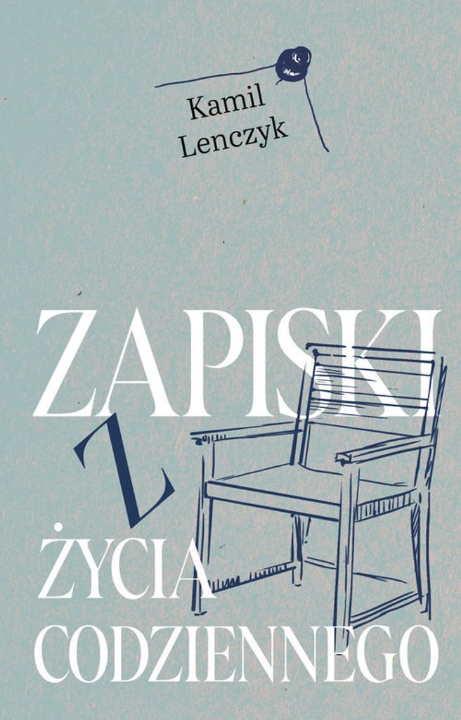 Zapiski z życia codziennego - Kamil Lenczyk (Literatur, Gesellschaft auf Polnisch)