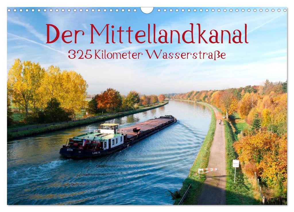 Der Mittellandkanal - 325 Kilometer Wasserstraße (Wandkalender 2027 DIN A3 quer), CALVENDO Monatskalender