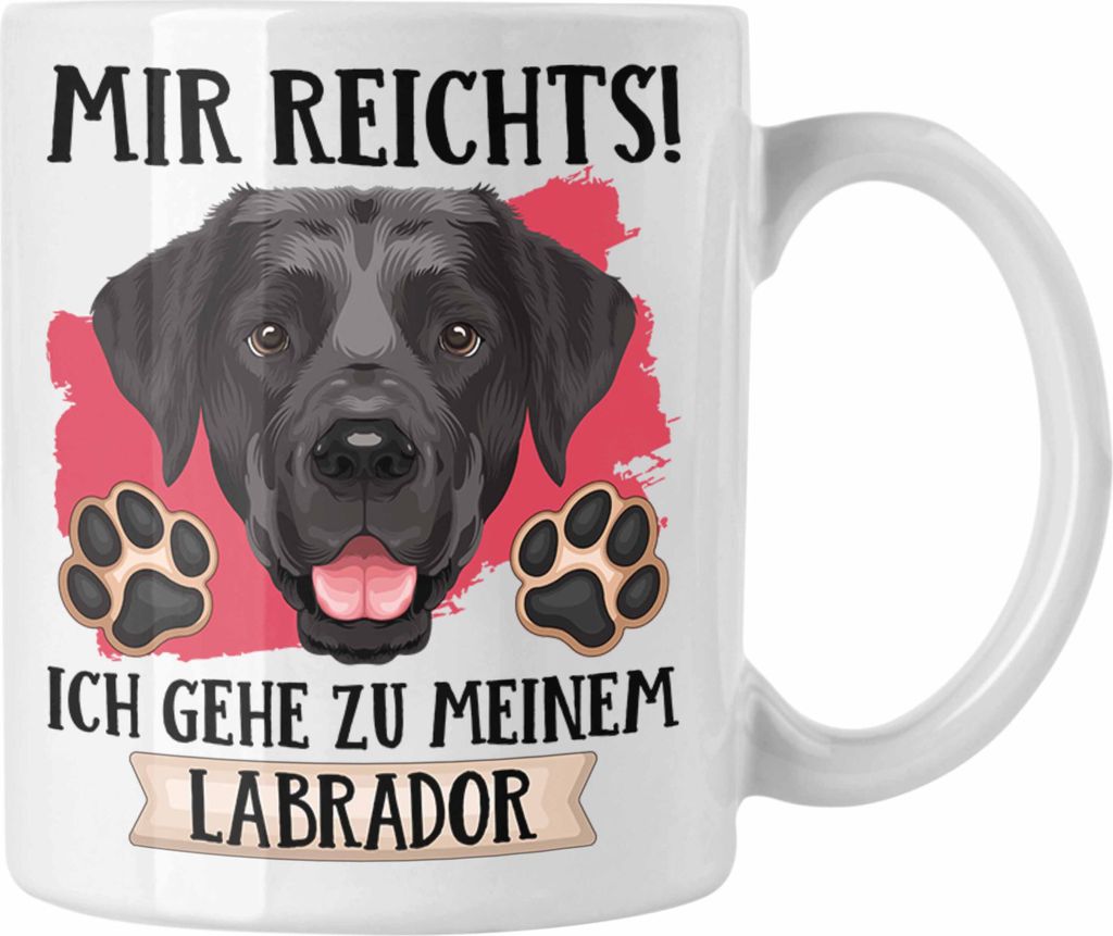 Trendation - Labrador Besitzer Tasse Geschenk Lustiger Spruch Geschenkidee Mir Reichts Ich Geh Zu Meinem Labrador (Weiß)
