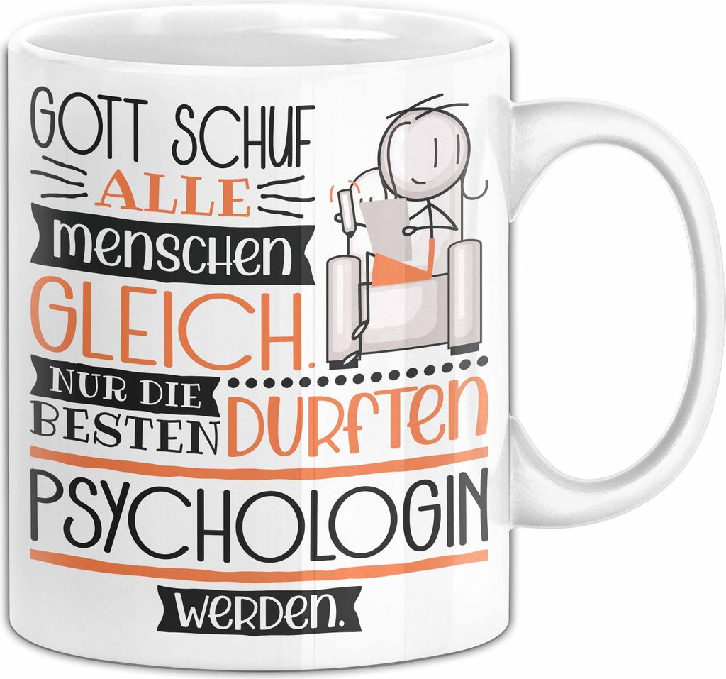Psychologin Geschenk Becher Tasse Gott Schuf Alle Menschen Gleich Nur Die Besten Durfeten Psychologin Werden Geschenkidee Lustig (Weiß)