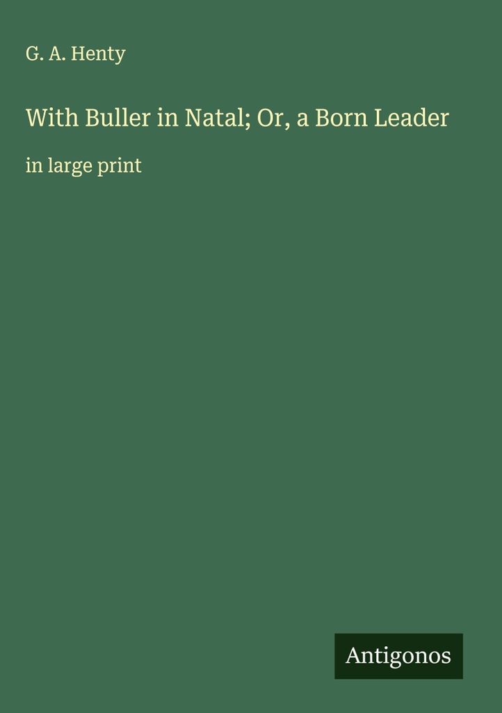 Mit Buller in Natal oder: Ein geborener Anführer