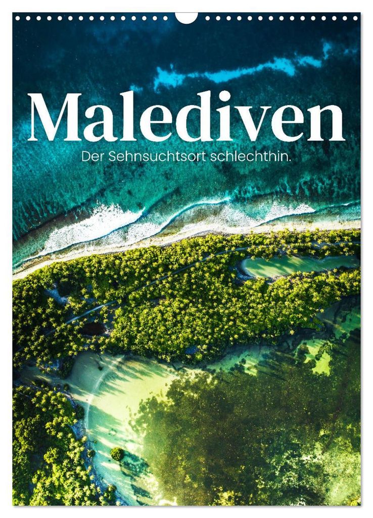 Malediven - Der Sehnsuchtsort schlechthin. (Wandkalender 2027 DIN A3 hoch), CALVENDO Monatskalender