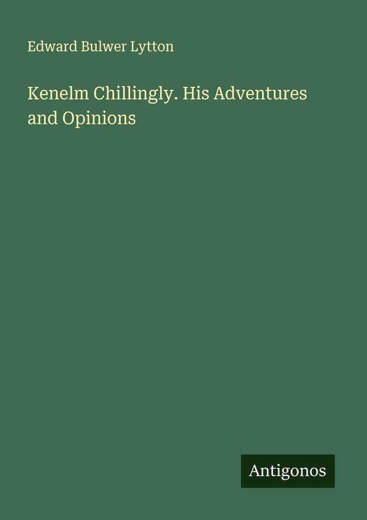 Kenelm Chillingly. Seine Abenteuer und Meinungen