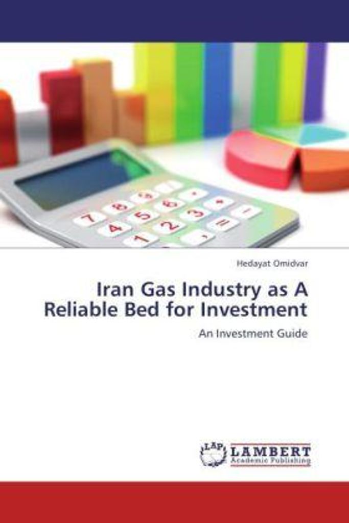 Omidvar, H: Iran Gas Industry as A Reliable Bed for Investme