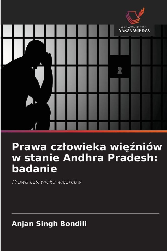 Prawa cz¿owieka wi¿¿niów w stanie Andhra Pradesh: badanie