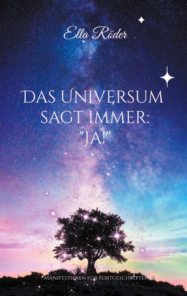 Das Universum sagt immer: "Ja!"