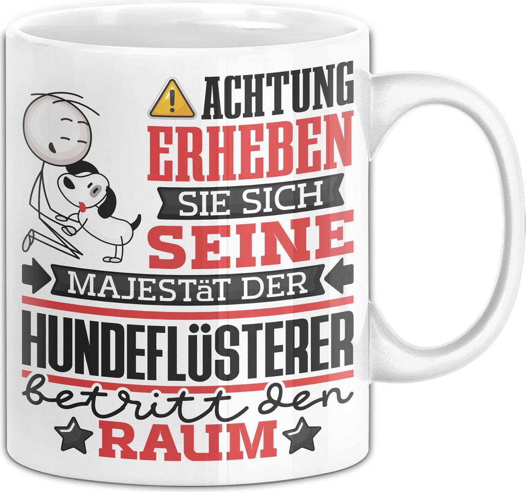 Hundeflüsterer Geschenk Tasse Lustiger Spruch Erheben Sie Sich Der Hundeflüsterer Betritt den Raum (Weiß)
