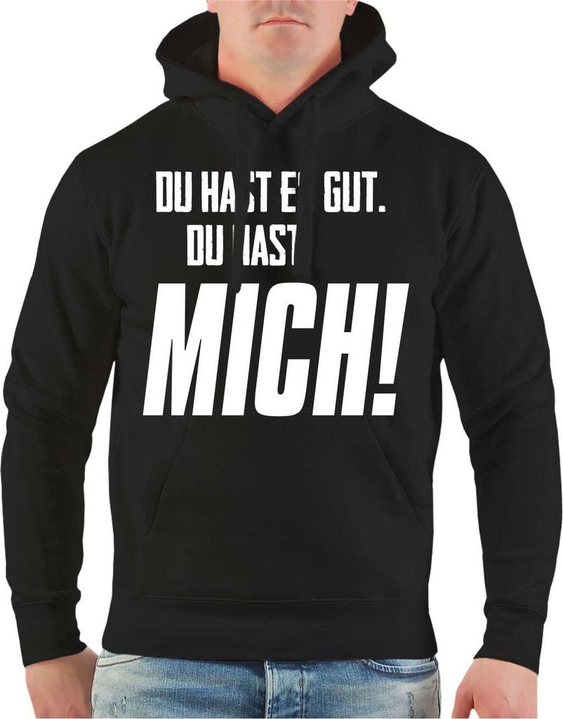Herren Kapuzenpullover Du hast es gut - du hast MICH