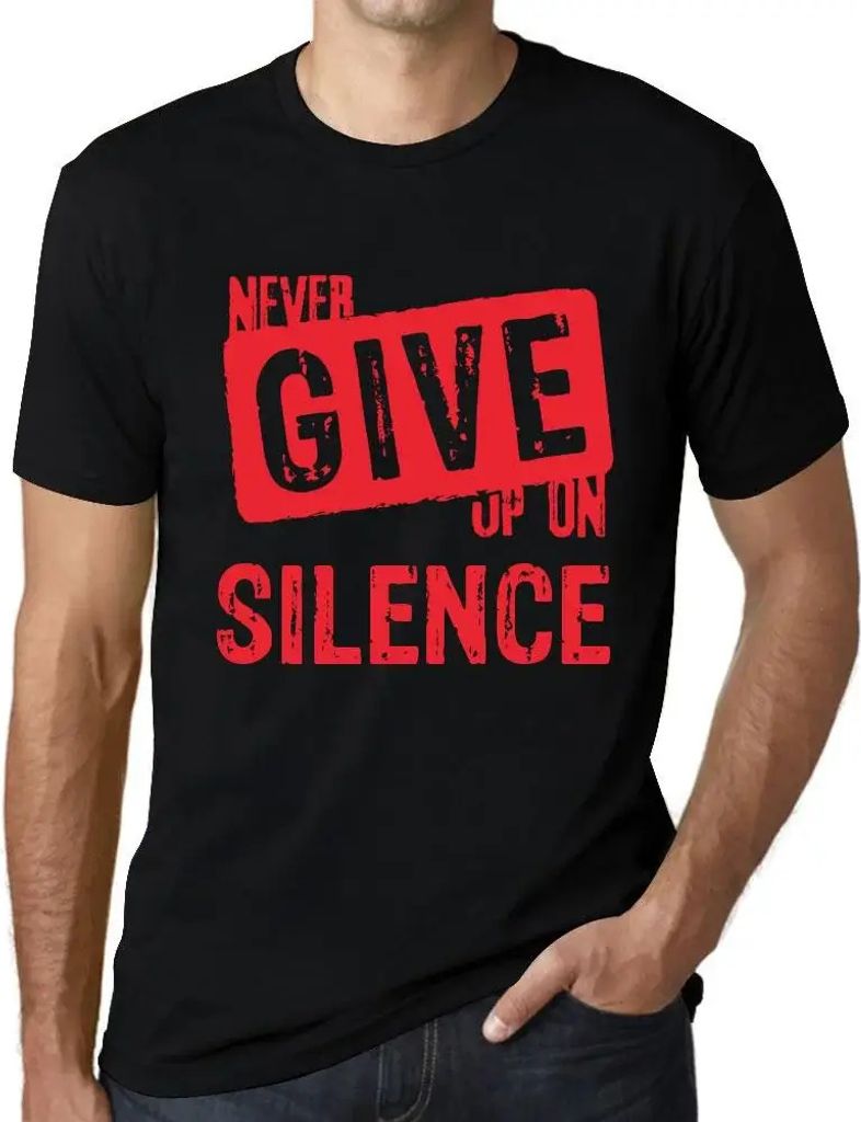 Herren Grafik T-Shirt Niemals die Stille aufgeben – Never Give Up On Silence – Öko-Verantwortlich Vintage Jahrgang Kurzarm Lustige Druck Gebur...