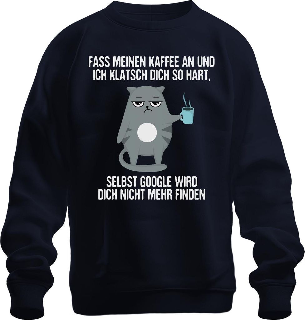 Fass meinen Kaffee an ich klatsch dich weg Kaffee Katzen Humor Uni Sweatshirt Pullover, Navy, M