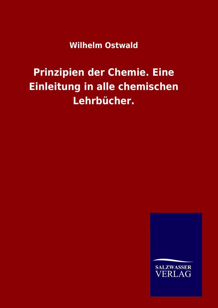 Prinzipien der Chemie. Eine Einleitung in alle chemischen Lehrbücher.