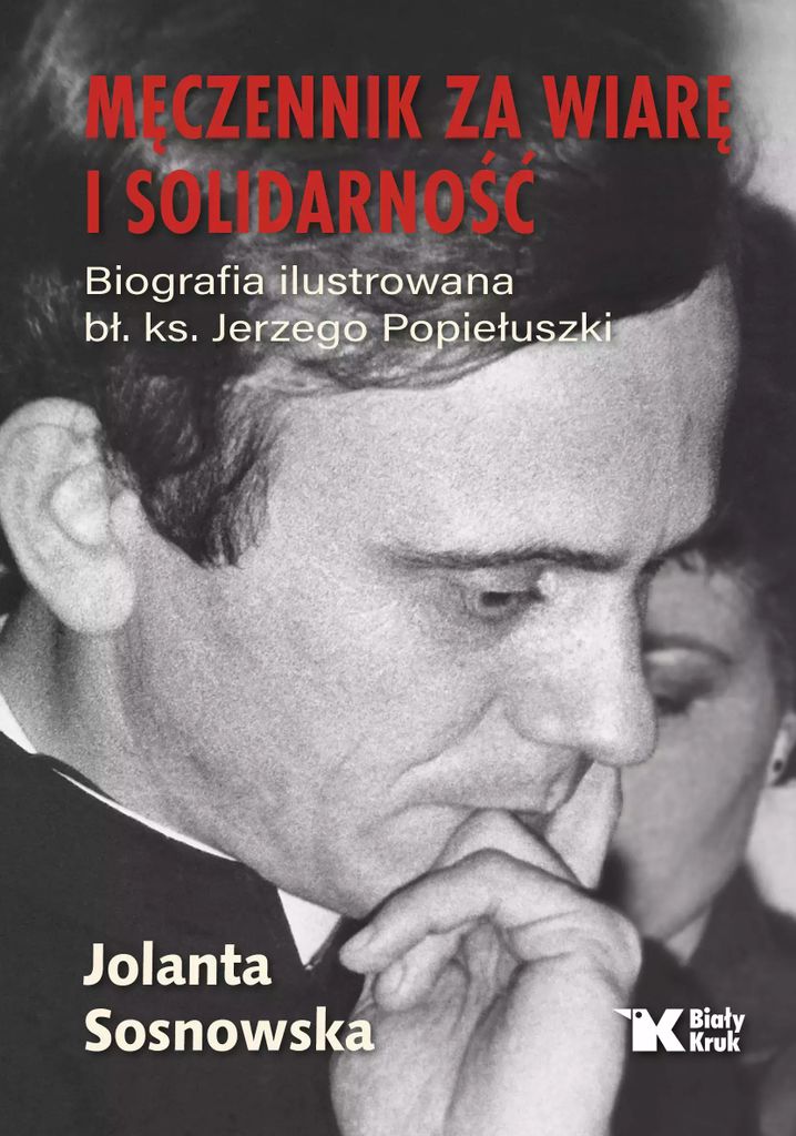 Ks. Jerzy Popiełuszko biografia ilustrowana męczennik za wiarę