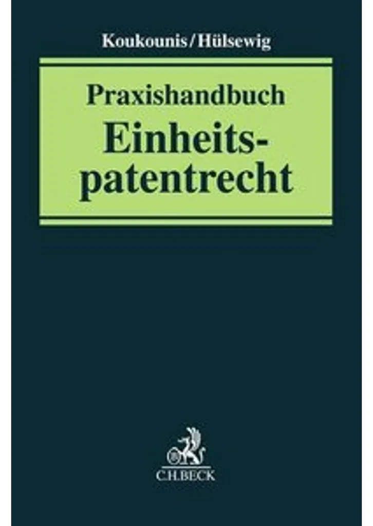 Droit du Brevet Unique : Manuel Praxishandbuch Einheitspatentrecht 2024