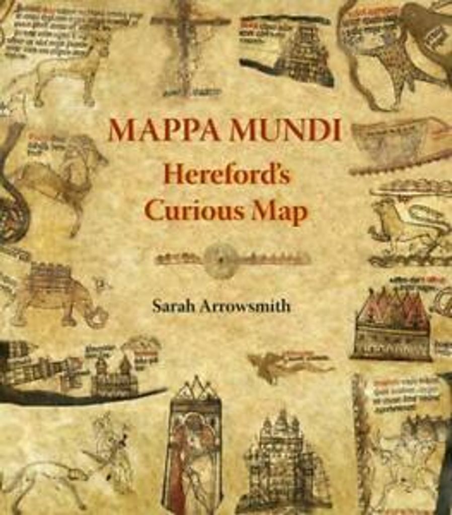 Mappa mundi: Hereford's curious map by Sarah Arrowsmith (Paperback)