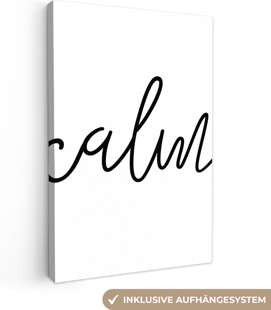 OneMillionCanvasses - Leinwandbilder - 90x140 cm, Zitate - 'Calm' - Sprichwort - Schwarz und weiß, Wandbilder Kunstdruck Wanddekoration - Foto a...
