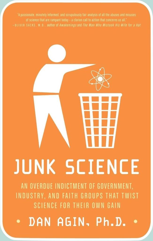 Junk Science: An Overdue Indictment of Governme. Agin, Dan.