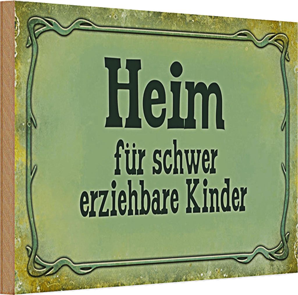 Holzschild Spruch 30x20cm Heim schwer erziehbare Kinder