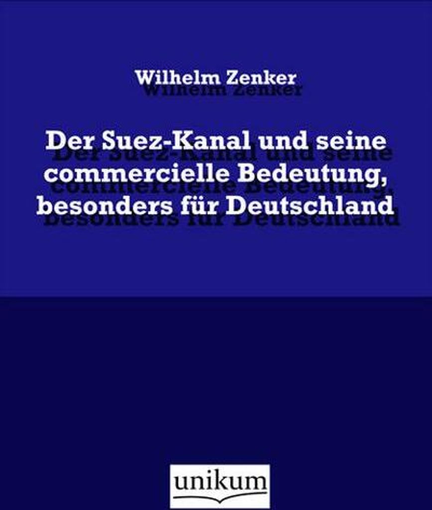 Der Suez-Kanal und seine commercielle Bedeutung, besonders für Deutschland