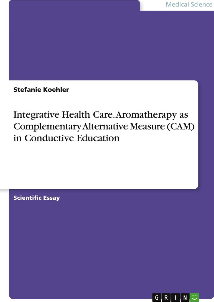 Integrative Health Care. Aromatherapy as Complementary Alternative Measure (CAM) in Conductive Education