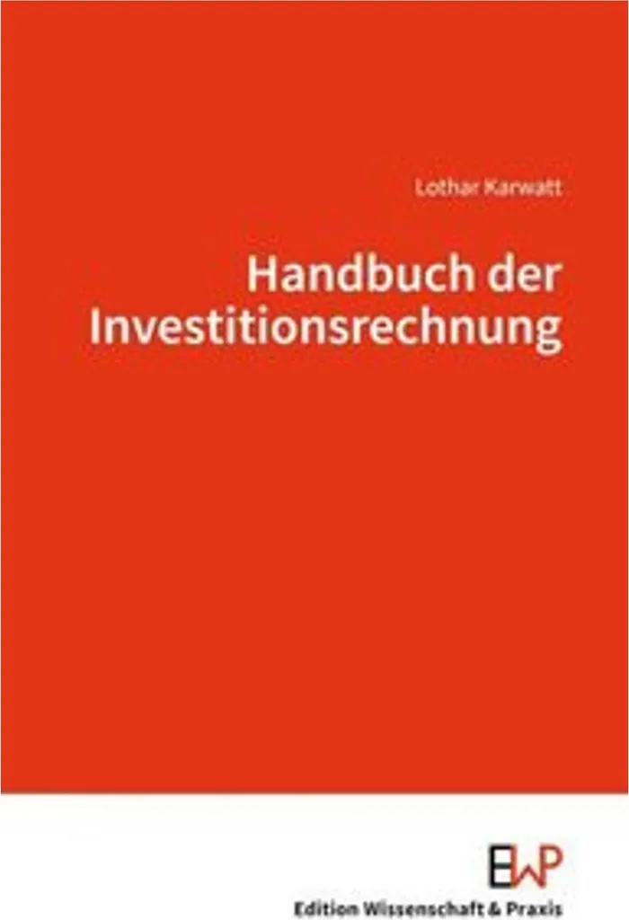 Handbuch der Investitionsrechnung : Guide complet du calcul financier