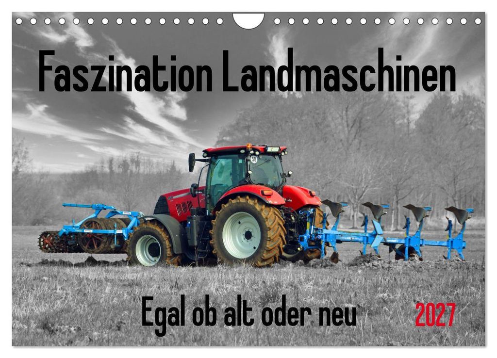 Faszination Landmaschinen - Egal ob alt oder neu (Wandkalender 2027 DIN A4 quer), CALVENDO Monatskalender