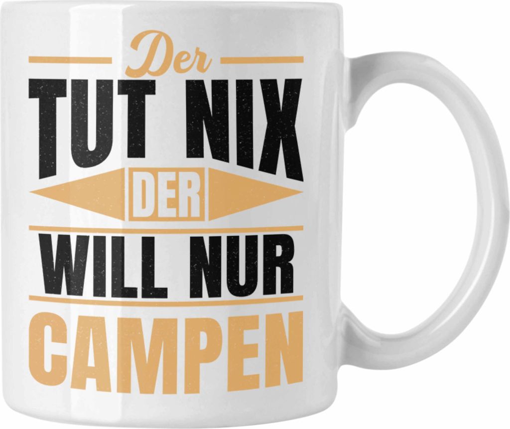 Trendation - Der Tut Nix Der Will Nur Campen Wohnmobil Tasse Geschenk Camper Wohnmobilfahrer Geschenkidee Lustig (Weiß)