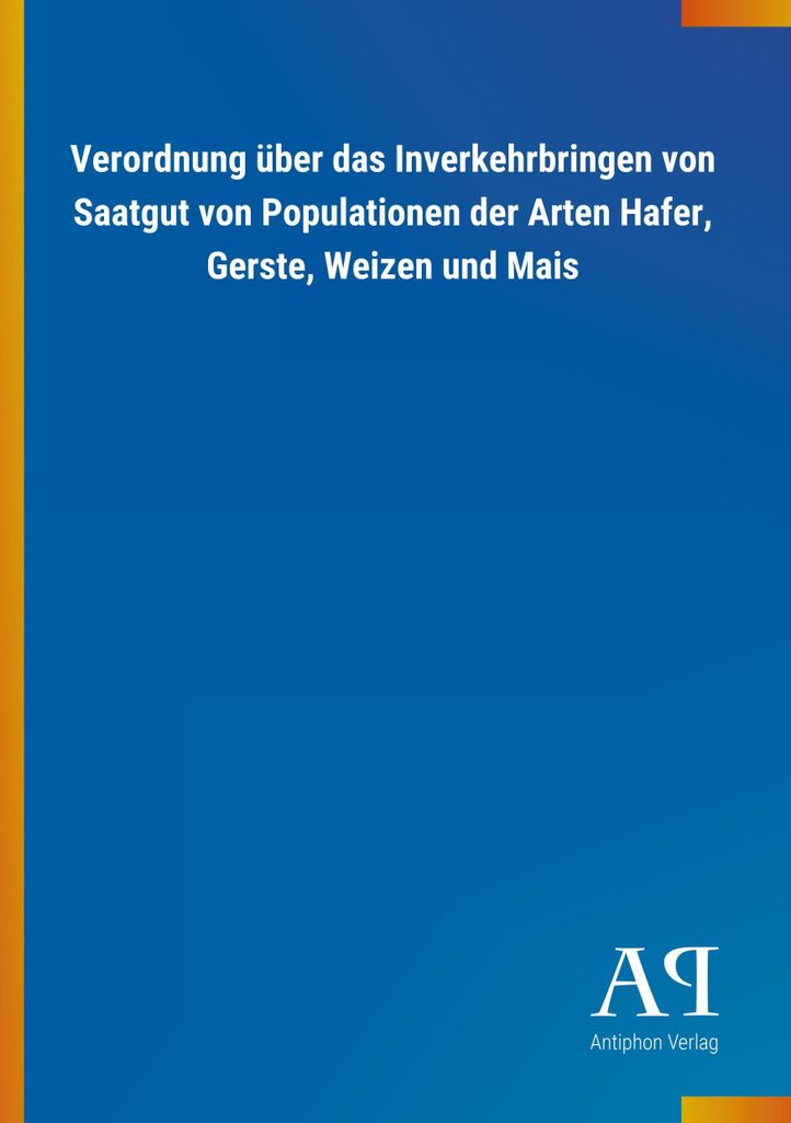 Verordnung über das Inverkehrbringen von Saatgut von Populationen der Arten Hafer, Gerste, Weizen und Mais