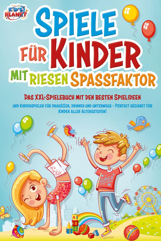 Spiele für Kinder mit riesigem Spaßfaktor: Das XXL-Spielebuch mit den besten Spielideen und Kinderspielen für draußen, drinnen und unterwegs - ...