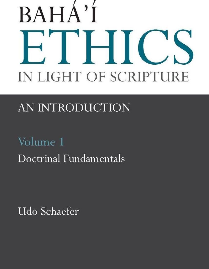 Baha'i Ethics in Light of Scripture Volume 1