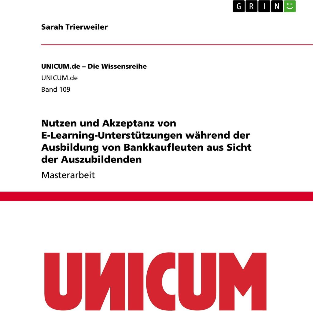 Nutzen und Akzeptanz von E-Learning-Unterstützungen während der Ausbildung von Bankkaufleuten aus Sicht der Auszubildenden