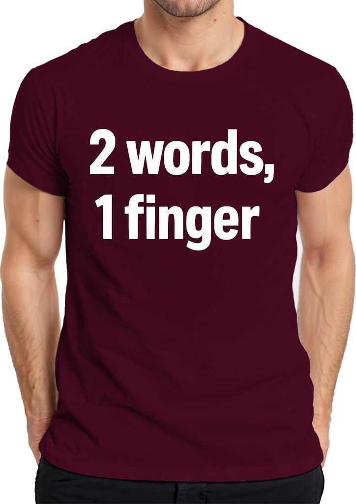 2 Wörter 1 Finger frech sarkastisch Geschenk Geburtstag Party Herren T-Shirt, Burgundy, S