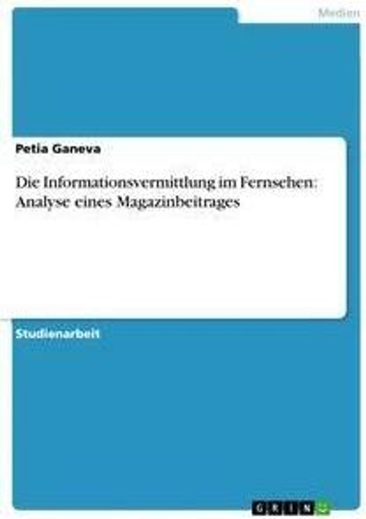 Die Informationsvermittlung im Fernsehen: Analyse eines Magazinbeitrages