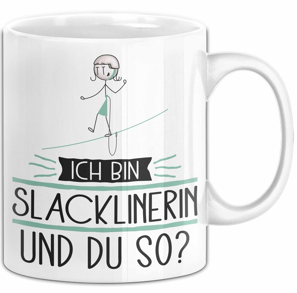 Slacklinerin Tasse Geschenk Ich Bin Slacklinerin Und Du So Geschenkidee Lustiger Spruch Becher (Weiß)