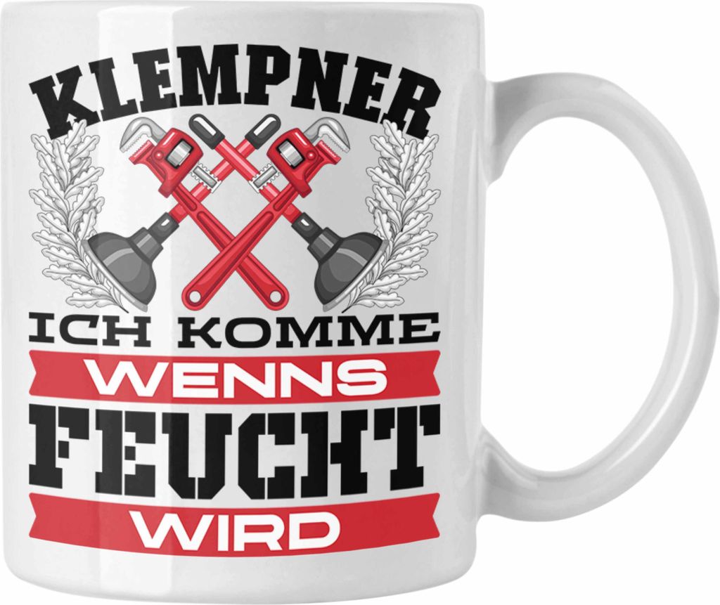 Trendation - Klempner Tasse Geschenk Handwerker Geschenkidee Spruch für Männer Ich Komme Wenns Feucht Wird (Weiß)