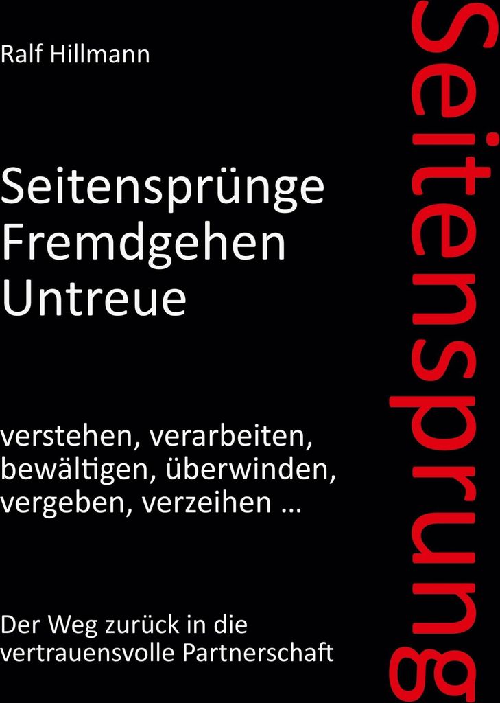 Seitensprung: Seitensprünge, Fremdgehen, Untreue verstehen, verarbeiten, bewältigen, überwinden, vergeben, verzeihen