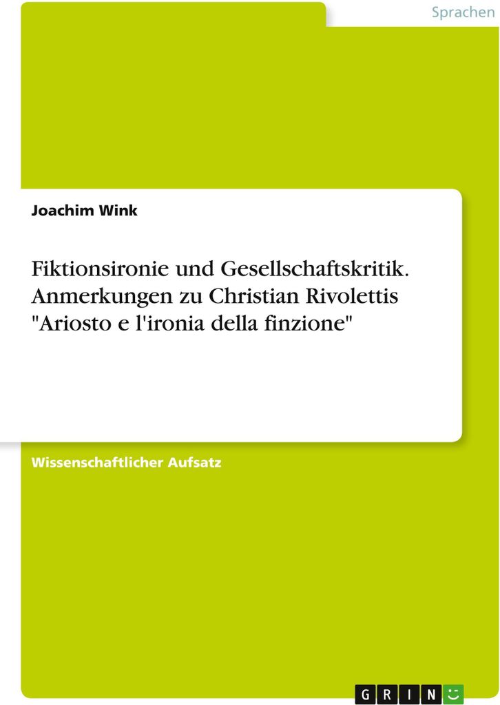Fiktionsironie und Gesellschaftskritik. Anmerkungen zu Christian Rivolettis \Ariosto e l'ironia della finzione\""