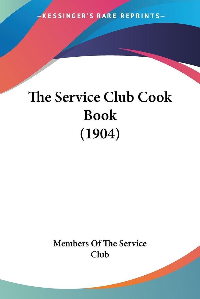 The Service Club Cook Book (1904)